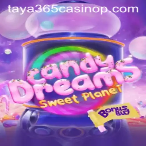 Explore the World of CandyDreamsSweetPlanet: A Sweet Journey on Taya365 Casino