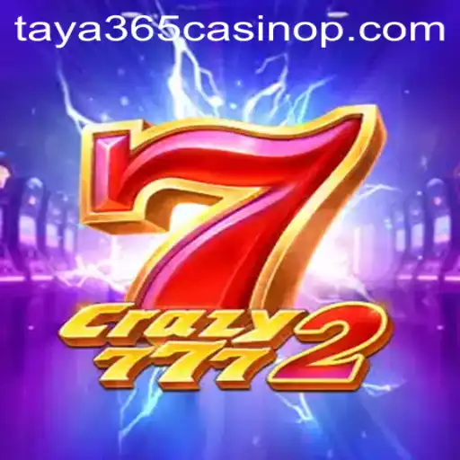 Discover the Thrills of Crazy7772 at Taya365 Casino