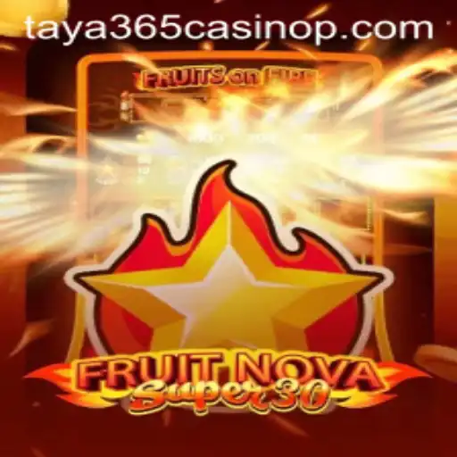 Discover the Thrills of FruitrNovaSupe30 at Taya365 Casino