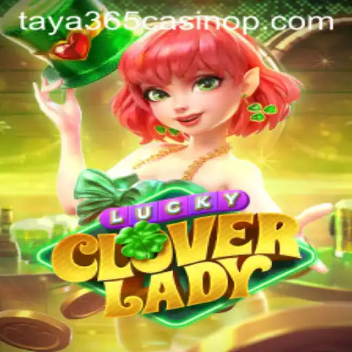 Discovering LuckyCloverLady: Your Guide to an Exciting Casino Experience at Taya365 Casino