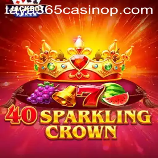 Dive into the Thrilling World of 40SparklingCrown at Taya365 Casino