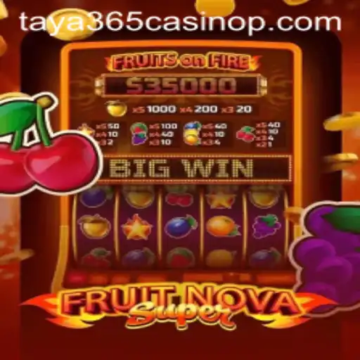 Exploring FruitNovaSuper at Taya365 Casino