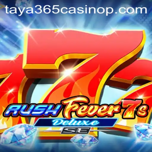 RushFever7sDeluxeSE: An Exhilarating Casino Experience at Taya365 Casino